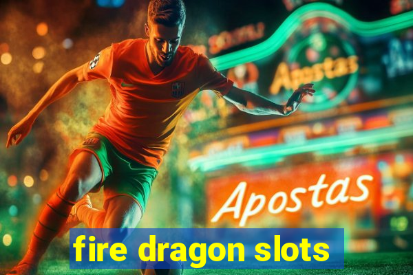 fire dragon slots