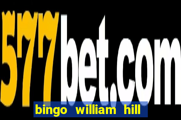 bingo william hill mini lobby