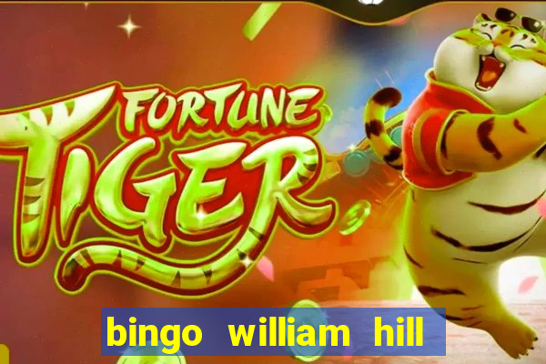 bingo william hill mini lobby