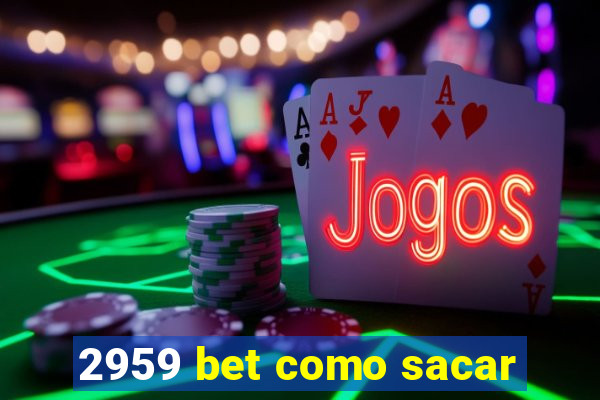 2959 bet como sacar