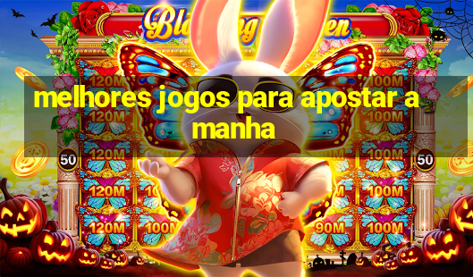 melhores jogos para apostar amanha