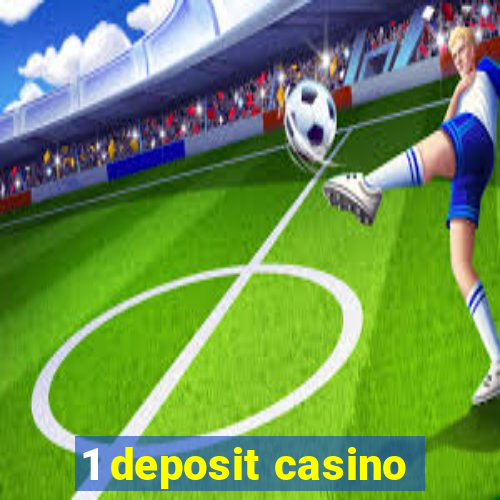 1 deposit casino