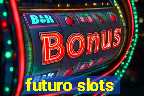 futuro slots