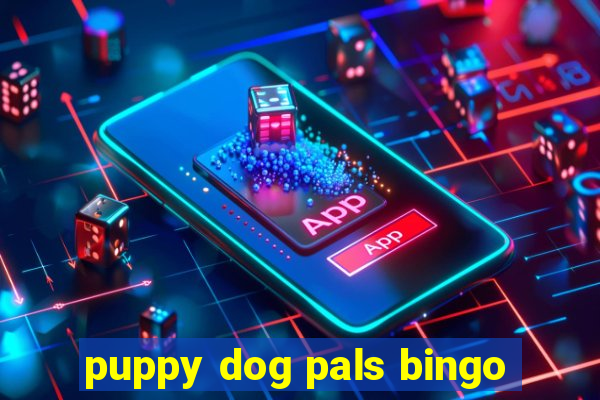 puppy dog pals bingo