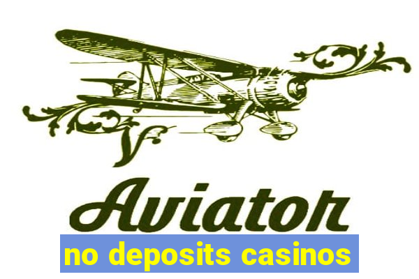 no deposits casinos