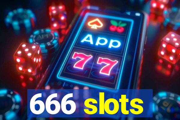 666 slots