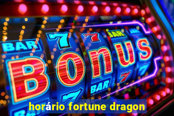 horário fortune dragon