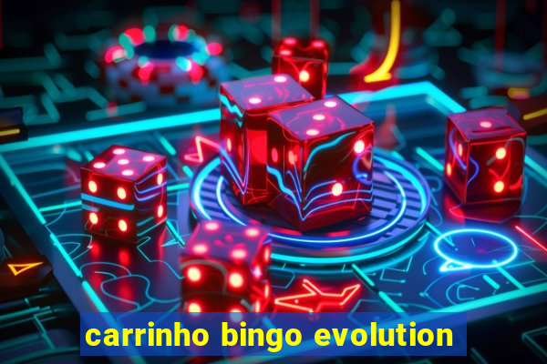 carrinho bingo evolution