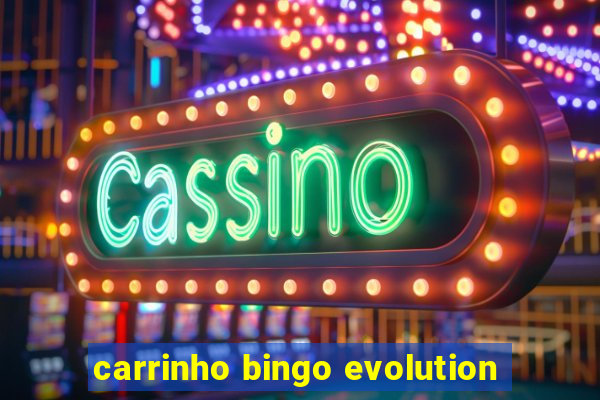 carrinho bingo evolution