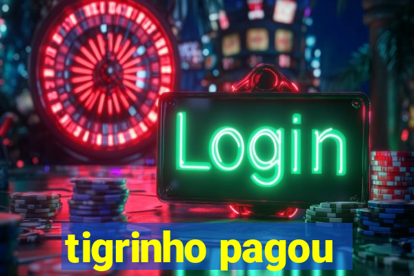 tigrinho pagou