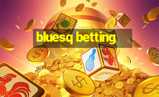 bluesq betting