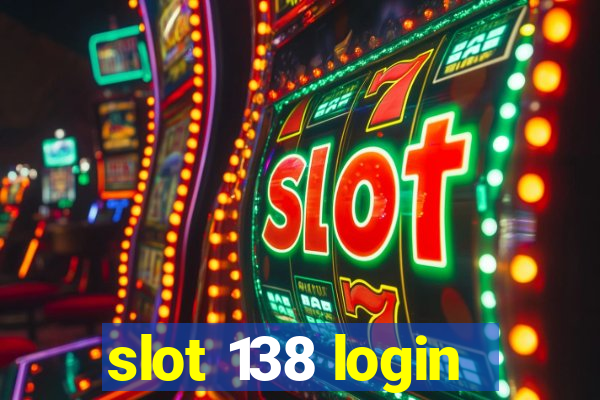 slot 138 login