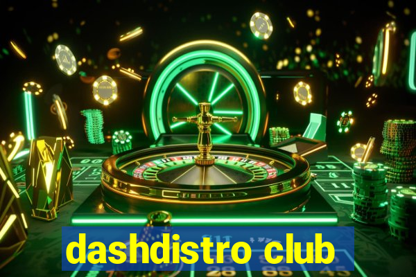 dashdistro club