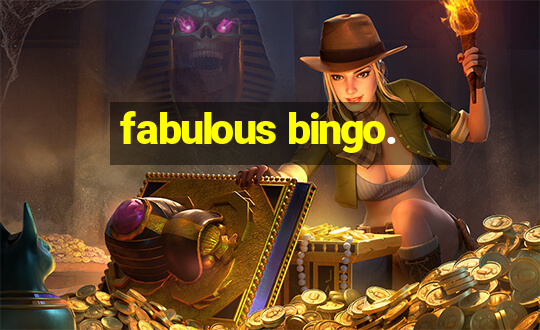 fabulous bingo.