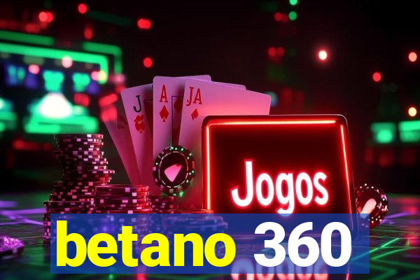 betano 360