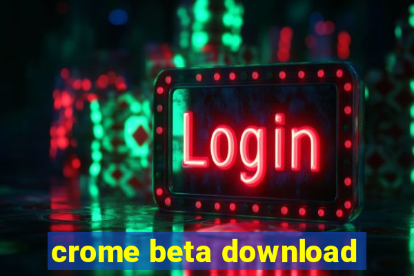 crome beta download