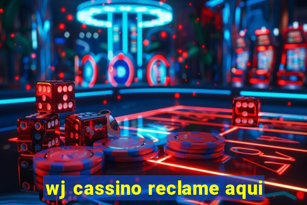 wj cassino reclame aqui