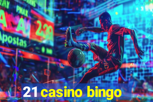 21 casino bingo