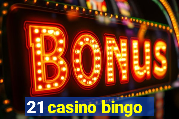 21 casino bingo