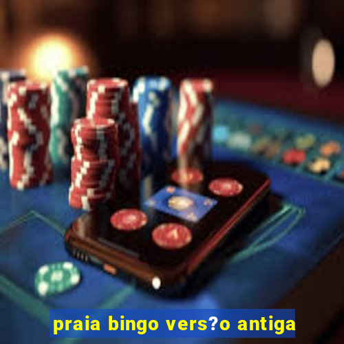 praia bingo vers?o antiga