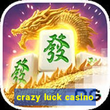 crazy luck casino