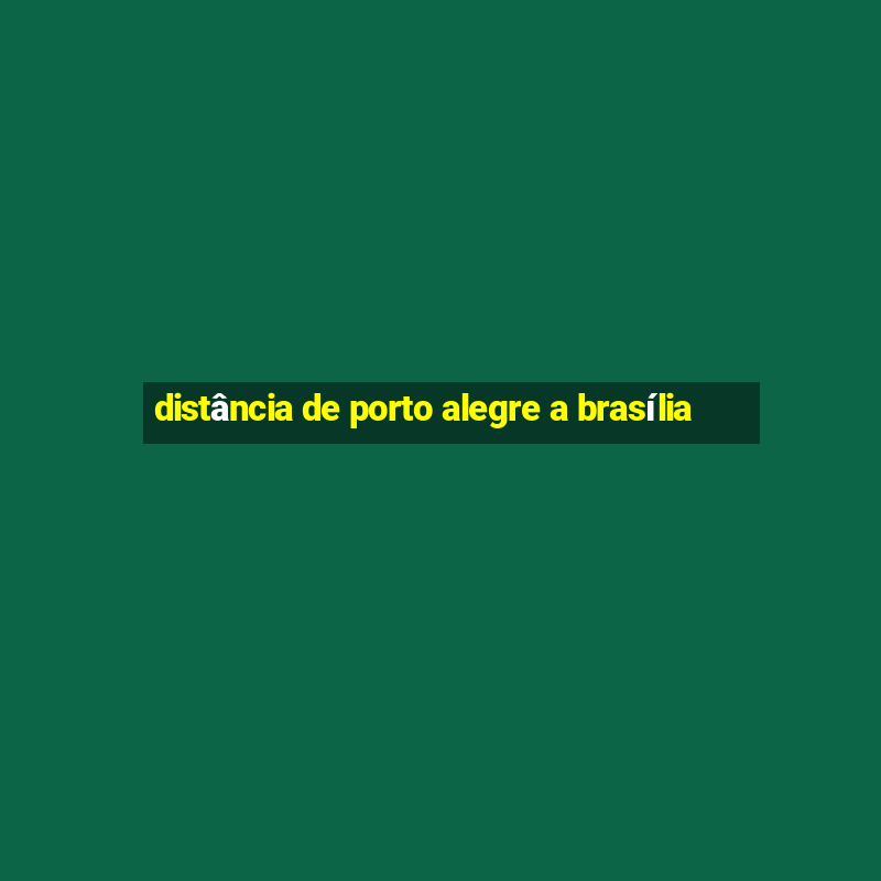 distância de porto alegre a brasília