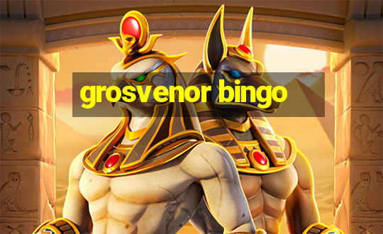 grosvenor bingo