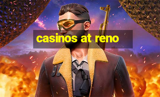 casinos at reno