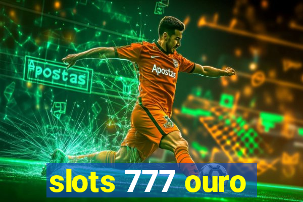 slots 777 ouro