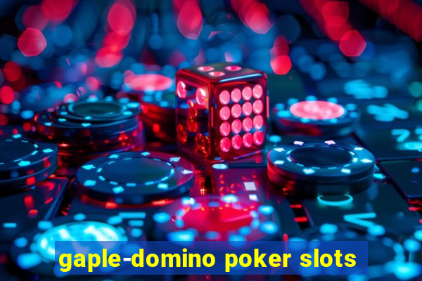 gaple-domino poker slots