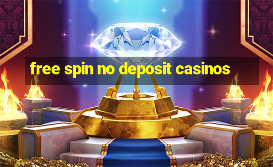 free spin no deposit casinos