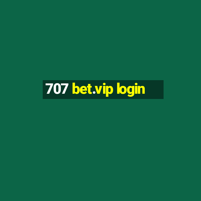 707 bet.vip login