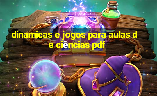 dinamicas e jogos para aulas de ciências pdf