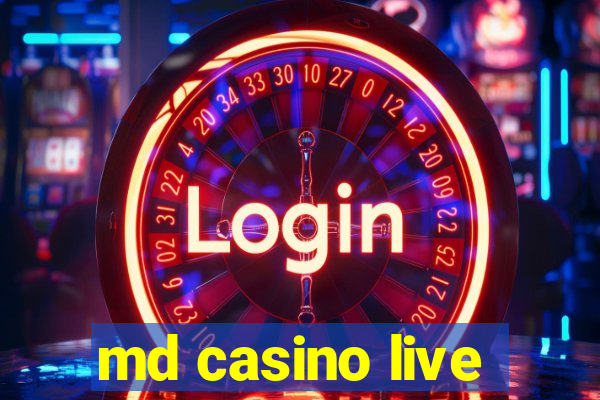 md casino live