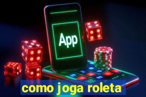 como joga roleta