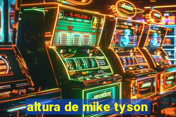 altura de mike tyson