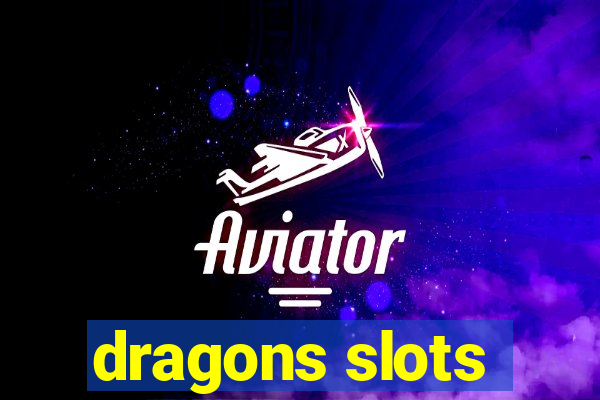 dragons slots