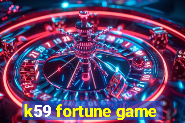 k59 fortune game