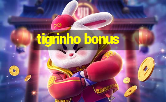 tigrinho bonus