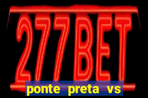 ponte preta vs vila nova