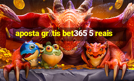 aposta gr谩tis bet365 5 reais