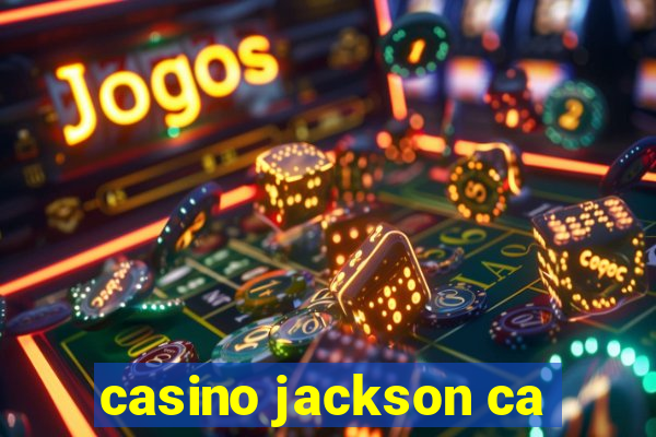 casino jackson ca