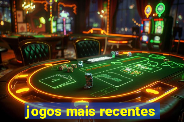 jogos mais recentes