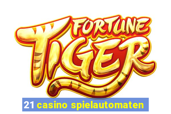 21 casino spielautomaten