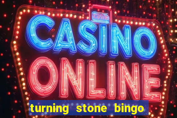 turning stone bingo daily schedule