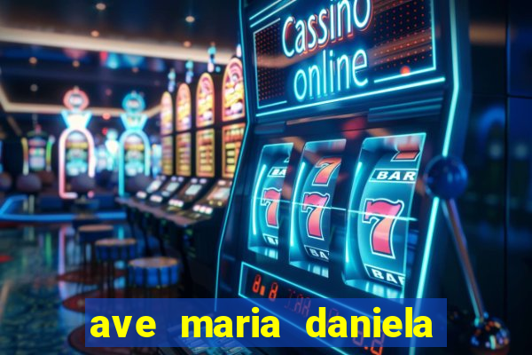 ave maria daniela de santos