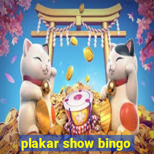 plakar show bingo