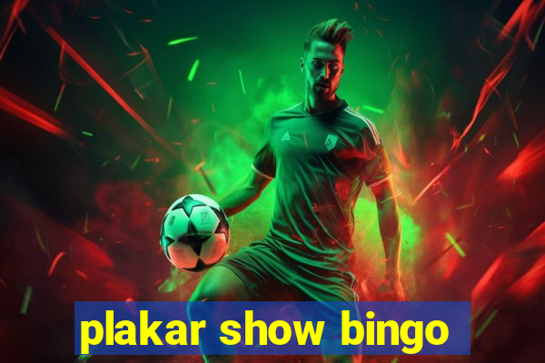 plakar show bingo