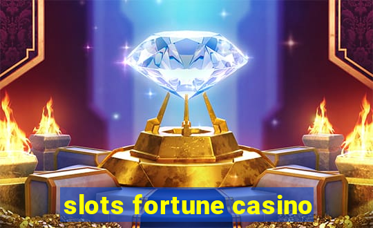 slots fortune casino