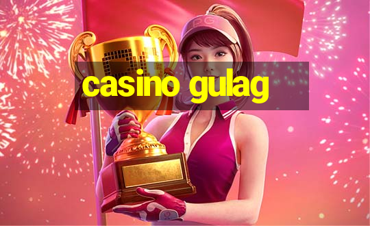 casino gulag